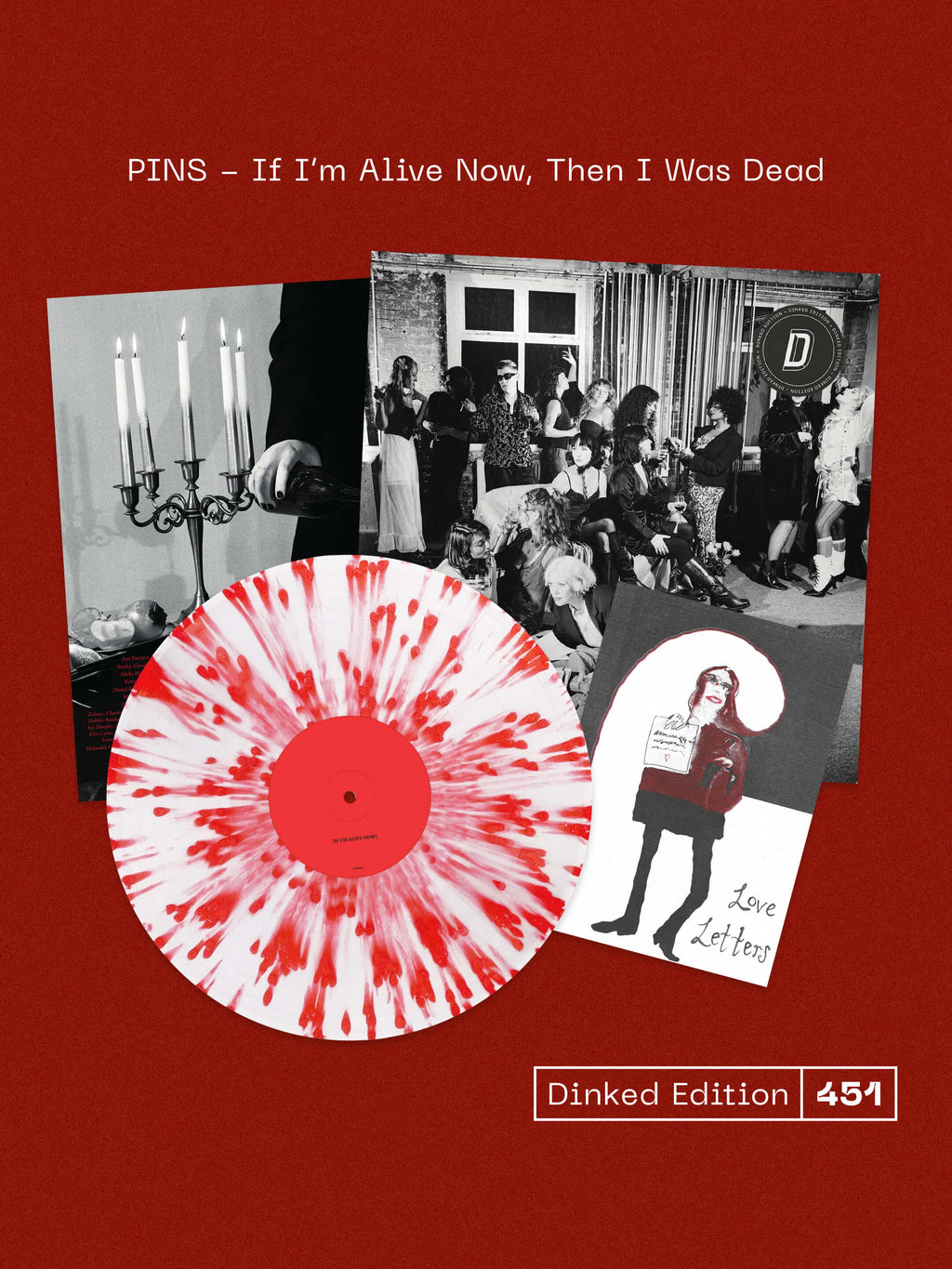 PINS - IF I'M ALIVE NOW, THEN I WAS DEAD - DINKED EDITION 451 - WHITE VINYL LP WITH RED SPLATTER - PRE ORDER OUT 12TH FEB 2027
