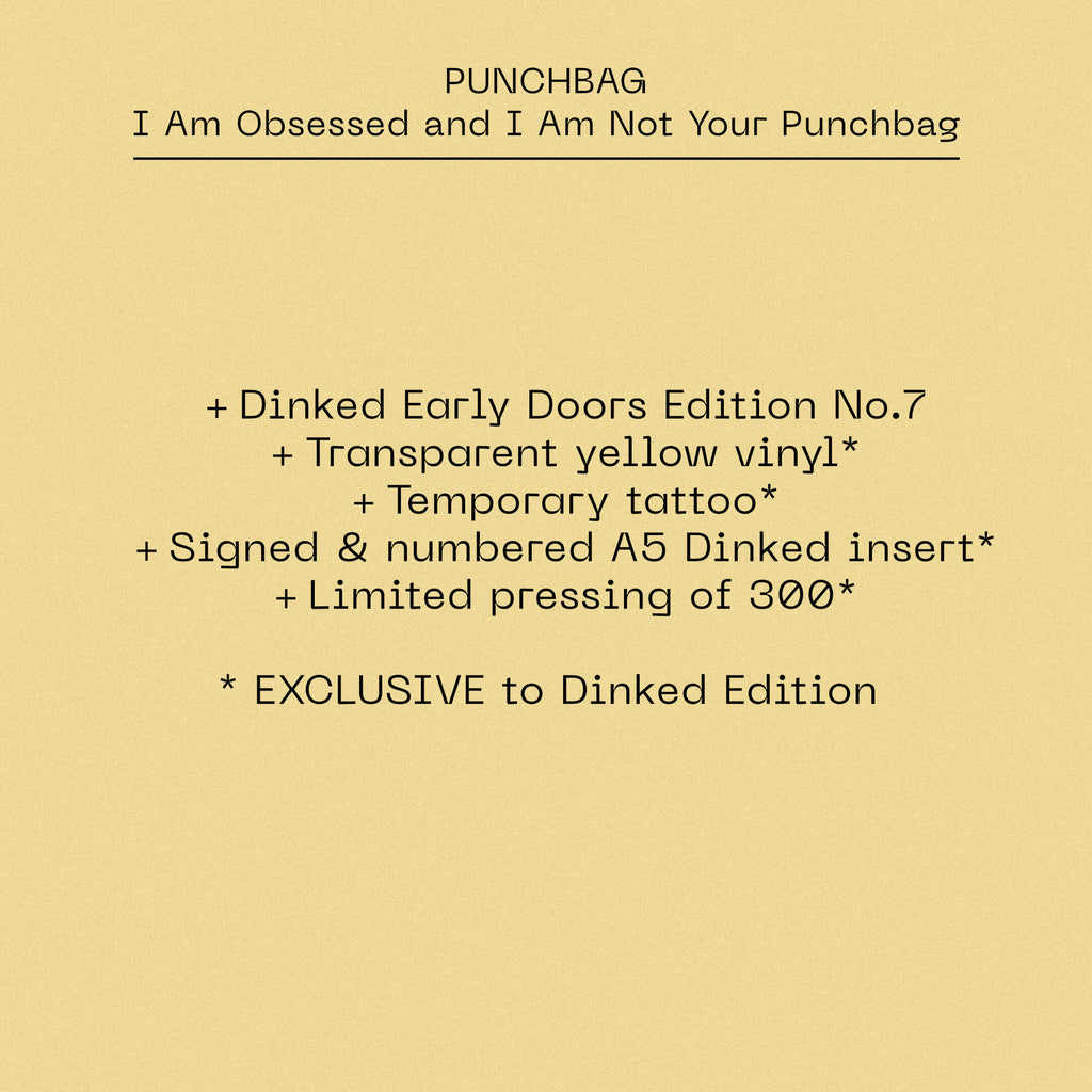 PUNCHBAG - I AM OBSESSED AND I AM NOT YOUR PUNCHBAG - DINKED EARLY DOORS EDITION 07 - TRANSPARENT YELLOW VINYL LP