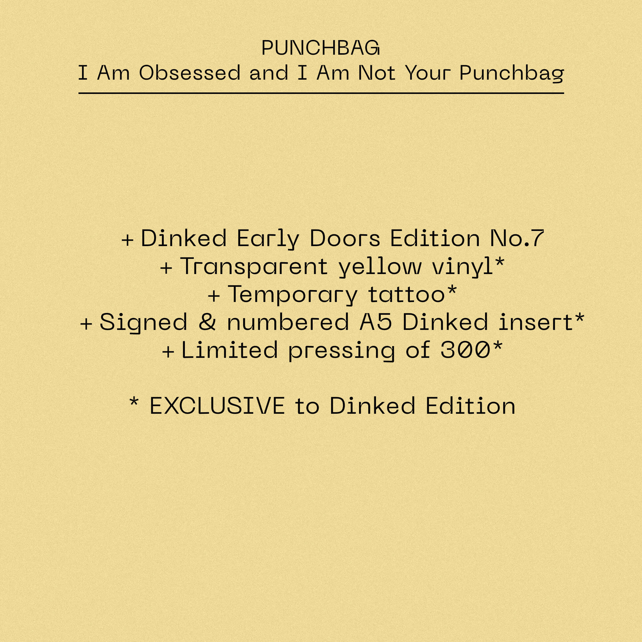 PUNCHBAG - I AM OBSESSED AND I AM NOT YOUR PUNCHBAG - DINKED EARLY DOORS EDITION 07 - TRANSPARENT YELLOW VINYL LP