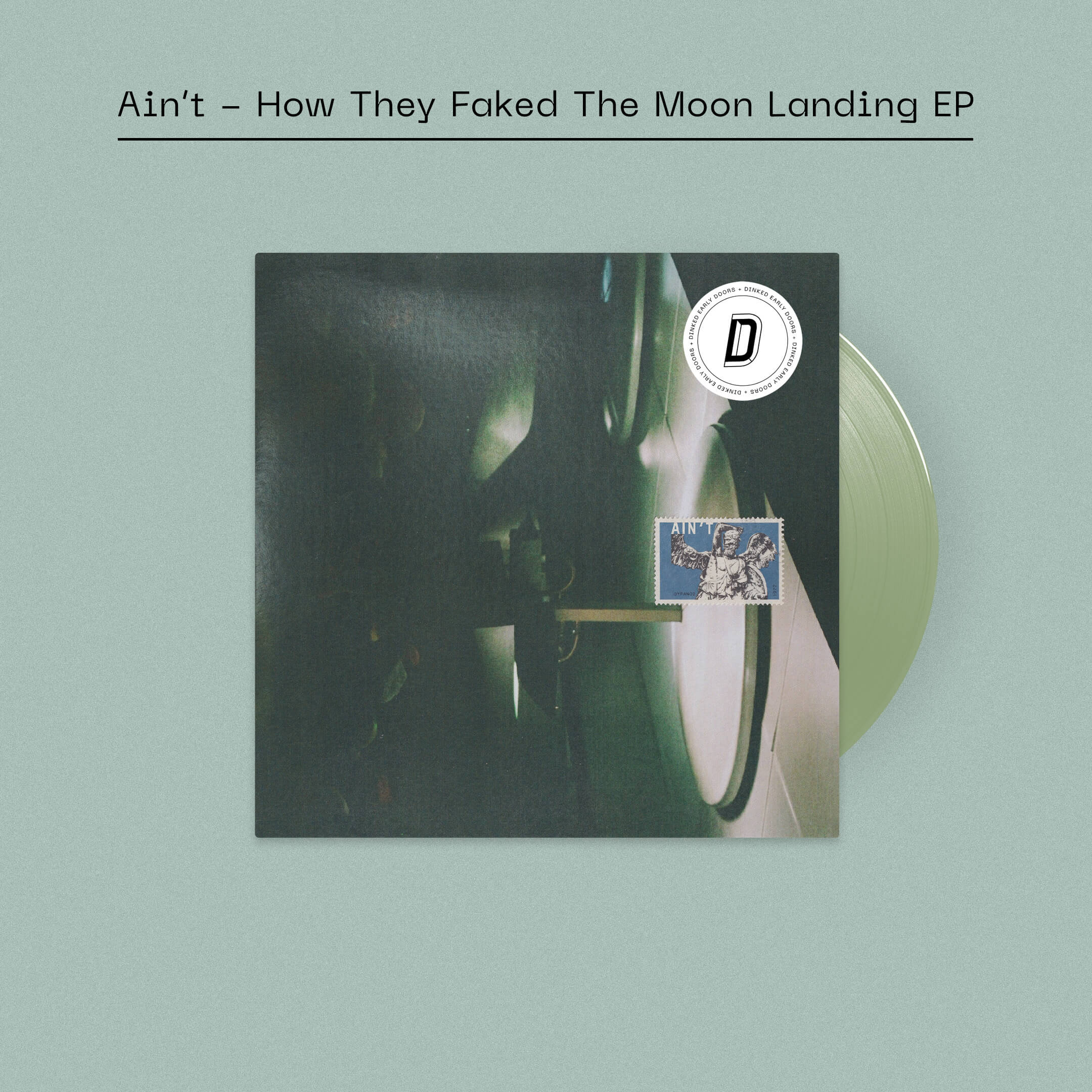 AIN’T - HOW THEY FAKED THE MOON LANDING EP - DINKED EARLY DOORS EDITION NO.9 - DUCK EGG GREEN VINYL
