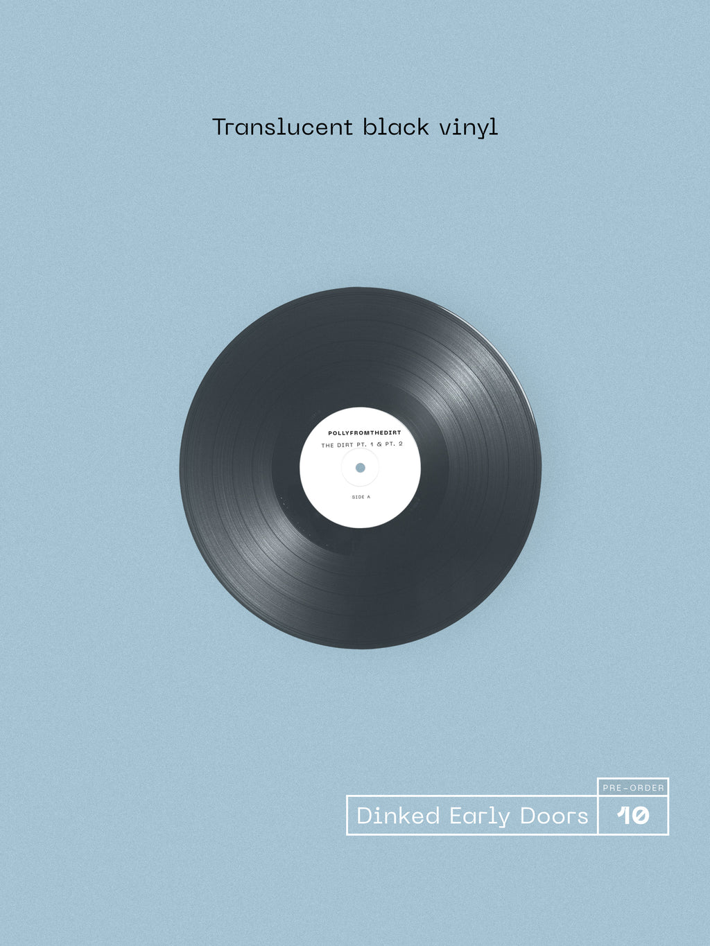 POLLYFROMTHEDIRT - THE DIRT - DINKED EARLY DOORS EDITION 10 - SIGNED & NUMBERED TRANSLUCENT BLACK VINYL LP