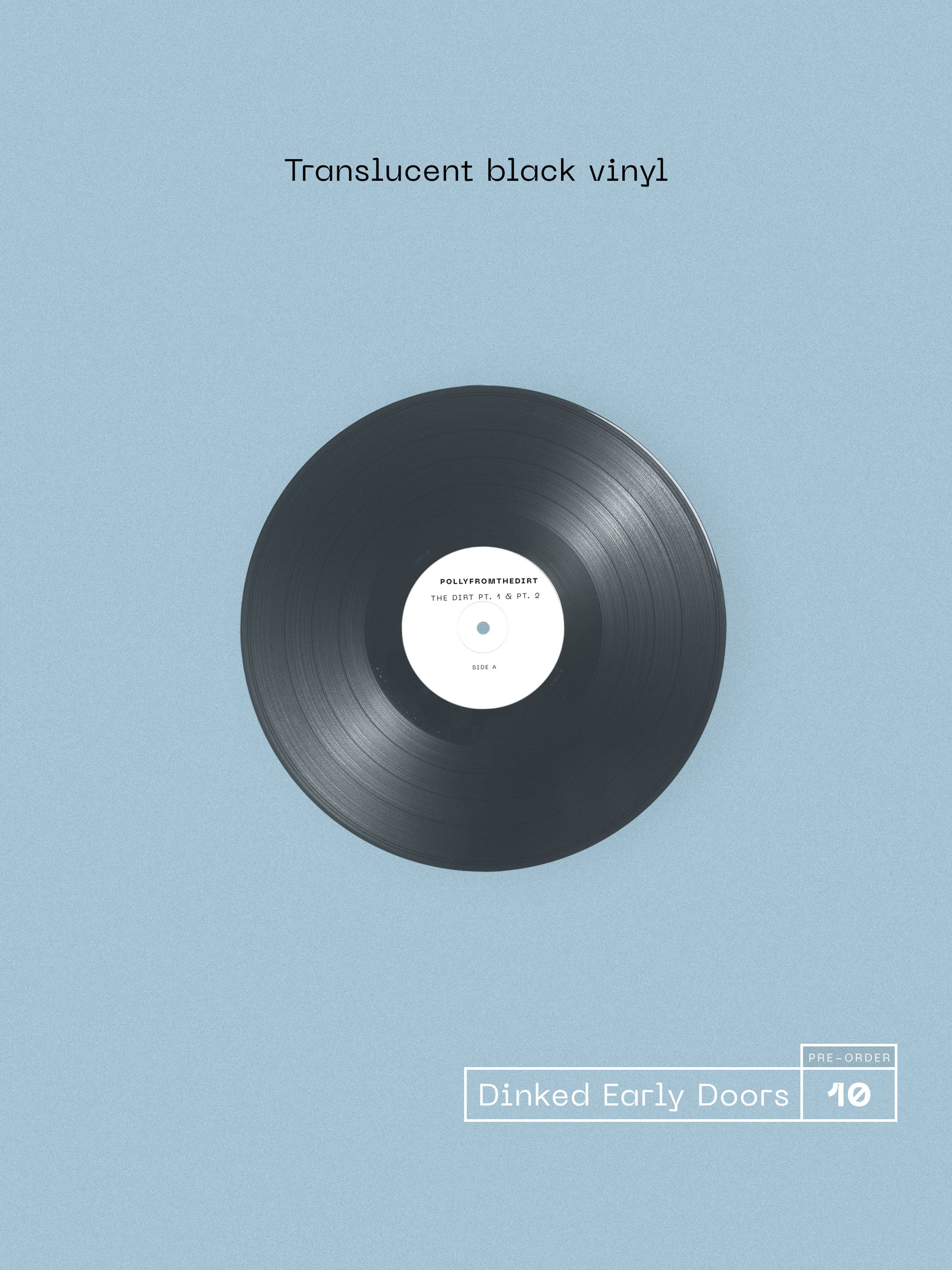 POLLYFROMTHEDIRT - THE DIRT - DINKED EARLY DOORS EDITION 10 - SIGNED & NUMBERED TRANSLUCENT BLACK VINYL LP