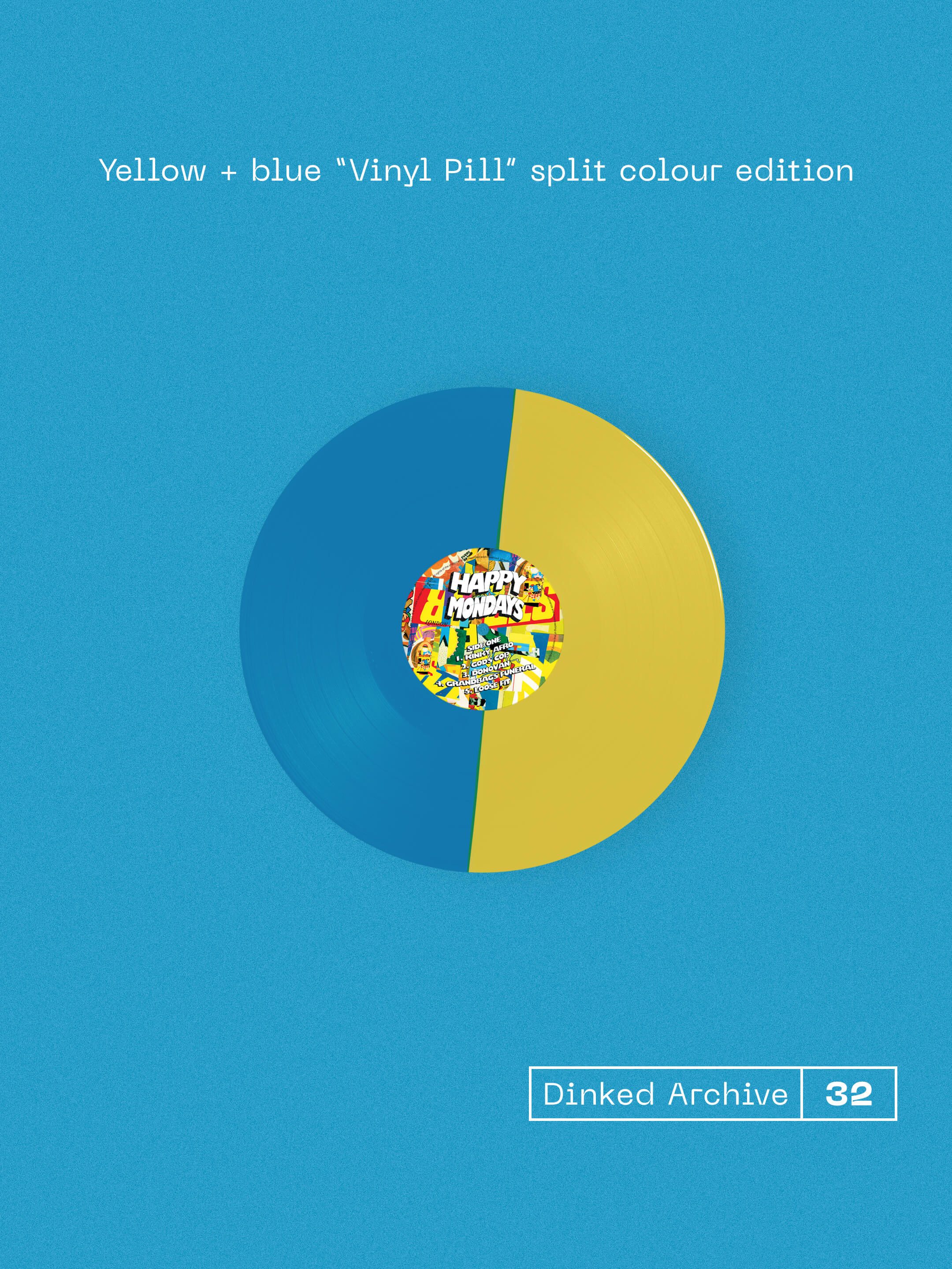 HAPPY MONDAYS - PILLS ‘N’ THRILLS & BELLYACHES - DINKED ARCHIVE EDITION 32 - YELLOW & BLUE VINYL PILL SPLIT COLOUR VINYL LP + PRINT
