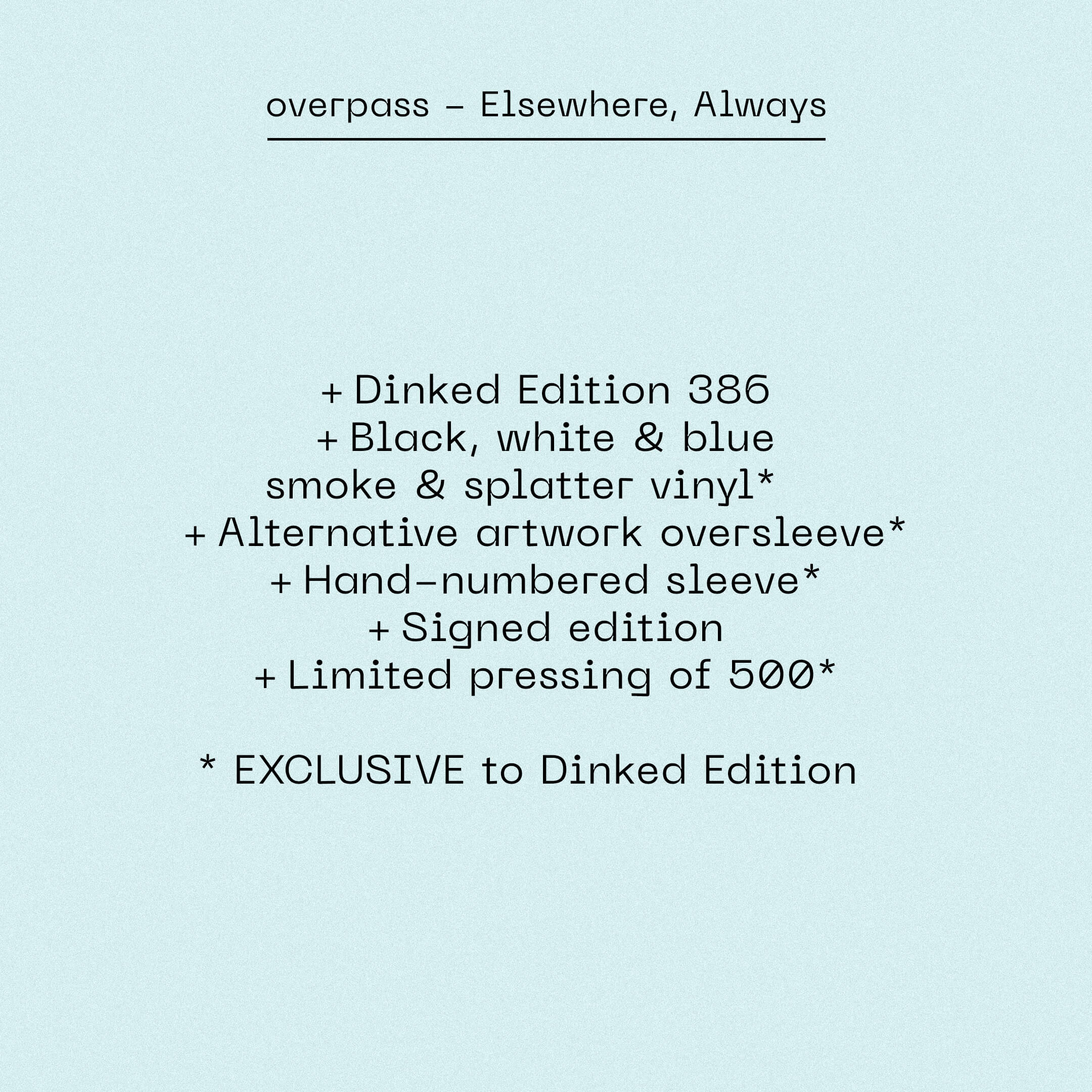 OVERPASS - ELSEWHERE, ALWAYS - DINKED EDITION 386 - SPLATTER VINYL LP - HAND NUMBERED & SIGNED
