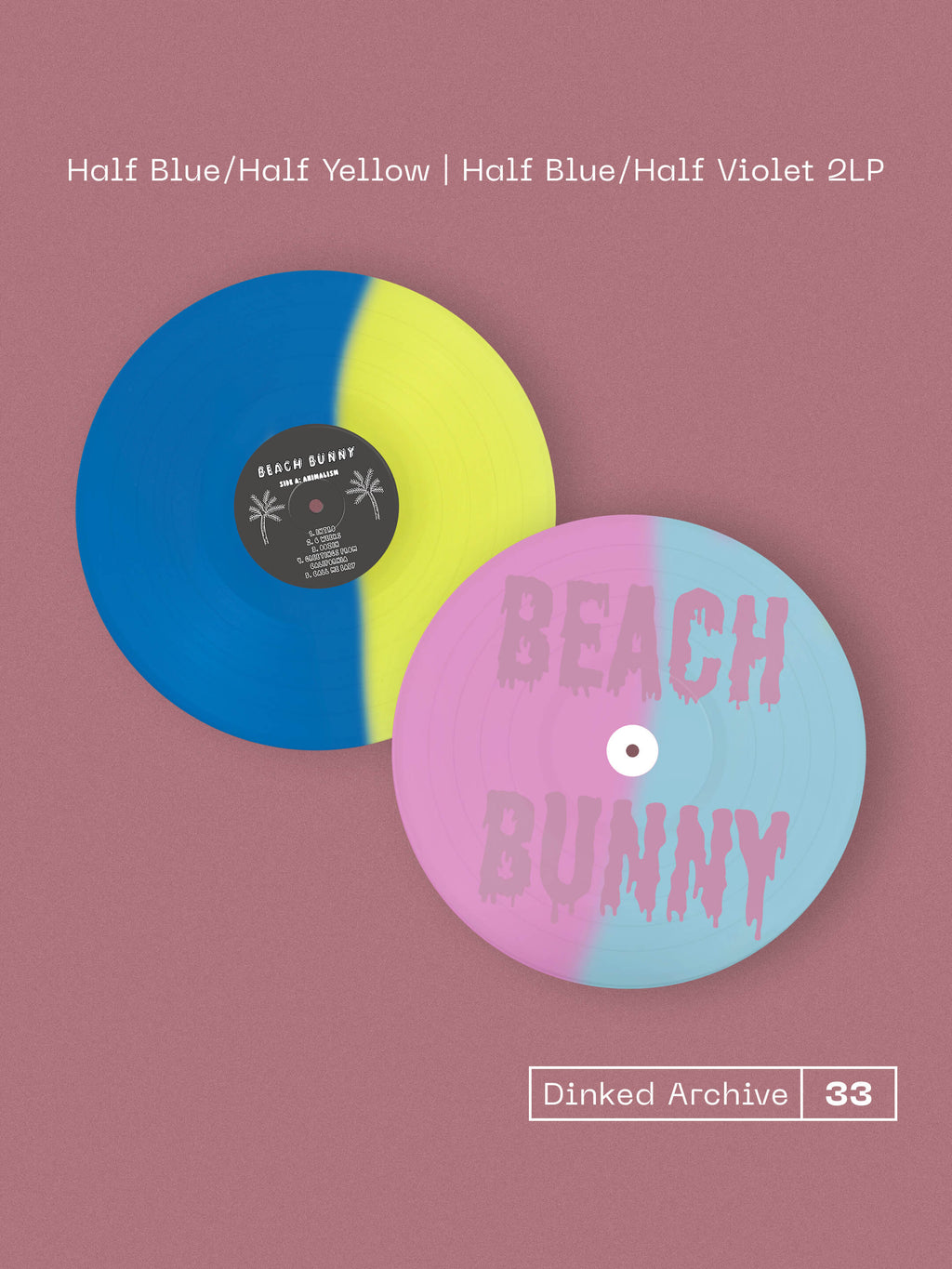 BEACH BUNNY - THE EARLY DAYS: ANIMALISM, POOL PARTY, CRYBABY - DINKED ARCHIVE EDITION 33 - HALF  BLUE/YELLOW HALF BLUE/VIOLET 2LP VINYL + BONUS 7”