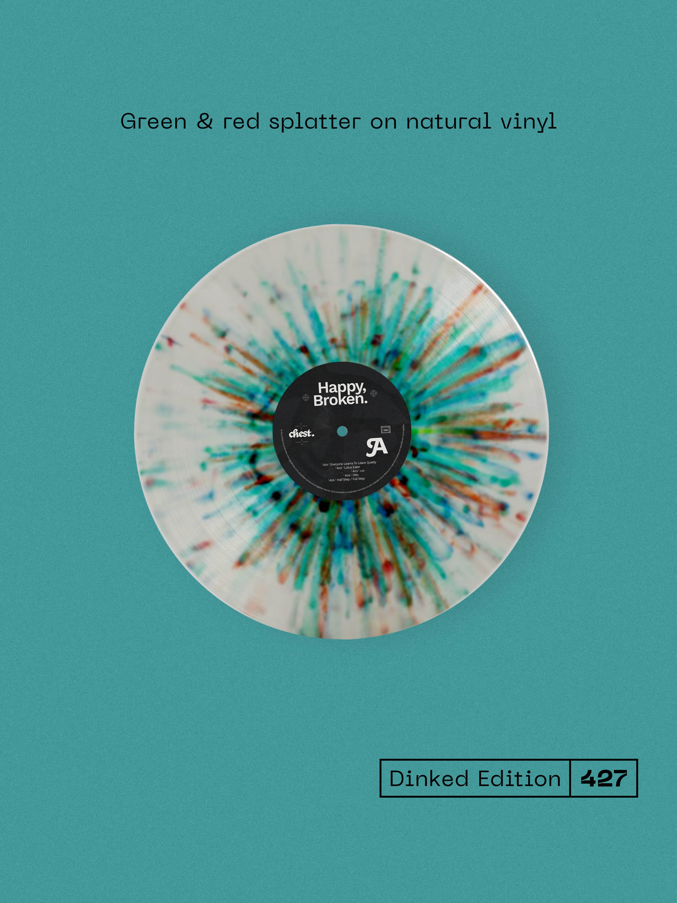 chest. - HAPPY, BROKEN. - DINKED EDITION 427 - GREEN & RED SPLATTER HAND NUMBERED VINYL LP - LIMITED PRESSING OF 300!